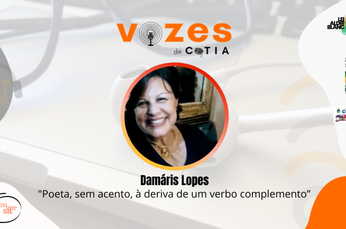 Damáris Lopes. “Poeta, sem acento, à deriva de um verbo complemento”
